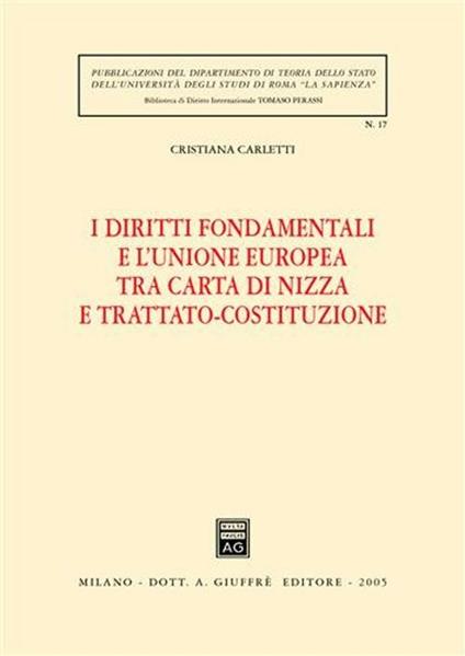 I diritti fondamentali e l'Unione Europea tra Carta di Nizza e Trattato-Costituzione - Cristiana Carletti - copertina