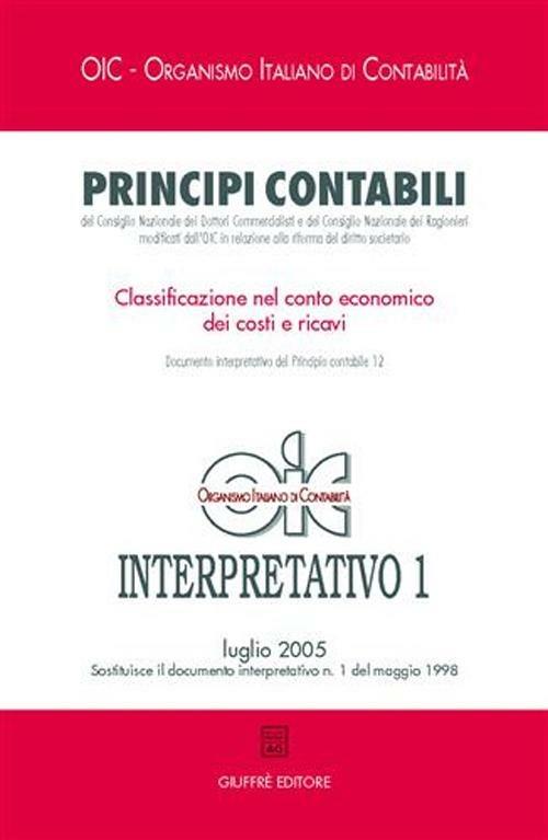 Principi contabili. Interpretativo. Vol. 1: Classificazione nel conto economico dei costi e ricavi. - copertina