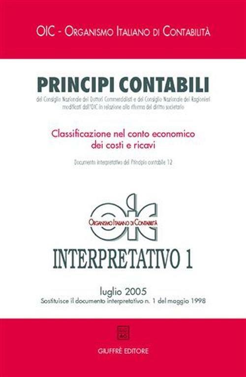 Principi contabili. Interpretativo. Vol. 1: Classificazione nel conto economico dei costi e ricavi. - copertina