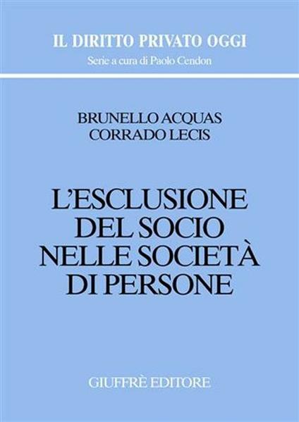 L' esclusione del socio nelle società di persone - Brunello Acquas,Corrado Lecis - copertina