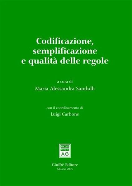 Codificazione, semplificazione e qualità delle regole. Atti del Convegno (Roma, 17-18 marzo 2005) - copertina