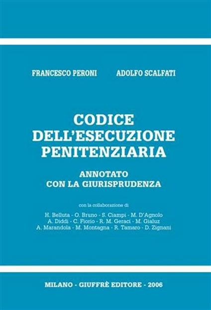 Codice dell'esecuzione penitenziaria. Annotato con la giurisprudenza - Francesco Peroni,Adolfo Scalfati - copertina