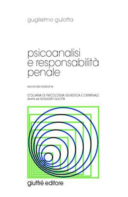 Psicoanalisi e responsabilità penale - Guglielmo Gulotta - copertina