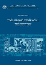 Tempi di lavoro e tempi sociali. Profili di regolazione giuridica nel diritto interno e dell'UE