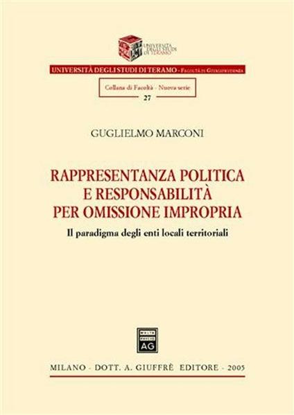 Rappresentanza politica e responsabilità per omissione impropria. Il paradigma degli enti locali territoriali - Guglielmo Marconi - copertina