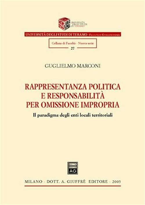 Rappresentanza politica e responsabilità per omissione impropria. Il paradigma degli enti locali territoriali - Guglielmo Marconi - copertina