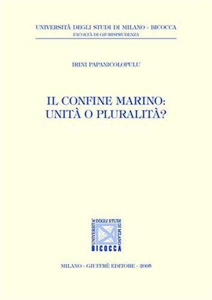 Il confine marino: unità o pluralità? - Irini Papanicolopulu - copertina