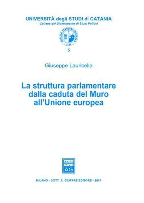 La struttura parlamentare dalla caduta del Muro all'Unione Europea - Giuseppe Lauricella - copertina