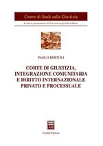 Corte di giustizia, integrazione comunitaria e diritto internazionale privato e processuale