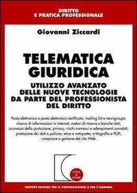 Telematica giuridica. Utilizzo avanzato delle nuove tecnologie da parte del professionista del diritto - Giovanni Ziccardi - copertina