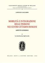Mobilità e integrazione delle persone nei centri cittadini romani. Aspetti giuridici. Vol. 1: La classificazione degli incolae.