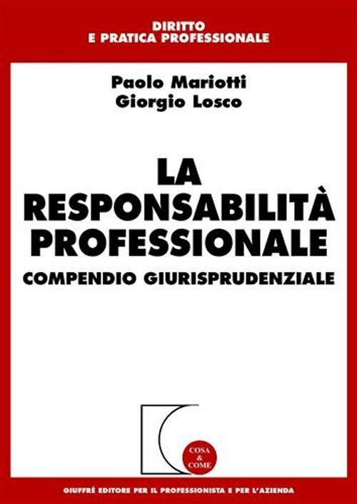 La responsabilità professionale. Compendio giurisprudenziale - Paolo Mariotti,Giorgio Losco - copertina
