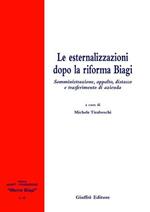 Le esternalizzazioni dopo la riforma Biagi. Somministrazione, appalto, distacco e trasferimento di azienda