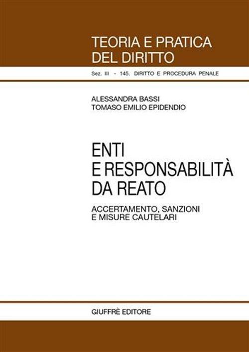 Enti e responsabilità da reato. Accertamento, sanzioni e misure cautelari - Alessandra Bassi,Tomaso E. Epidendio - copertina