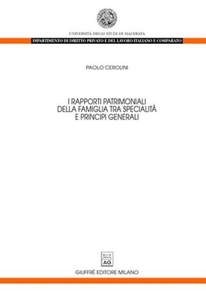 I rapporti patrimoniali della famiglia tra specialità e principi geneerali - Paolo Cerolini - copertina