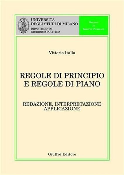 Regole di principio e regole di piano. Redazione, interpretazione, applicazione - Vittorio Italia - copertina