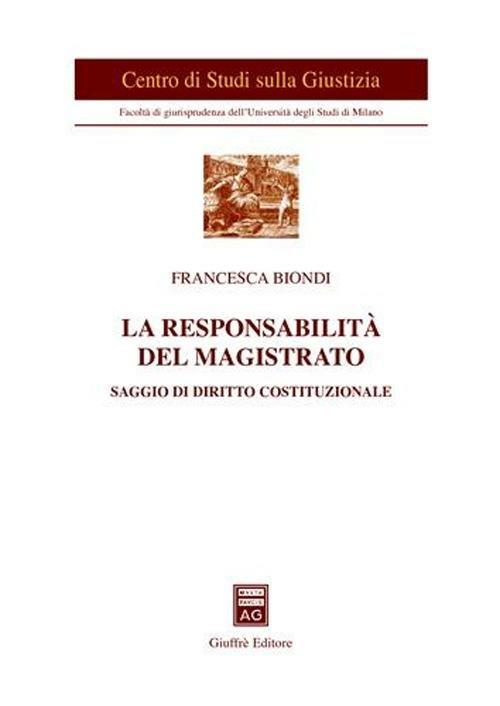 La responsabilità del magistrato. Saggio di diritto costituzionale - Francesca Biondi - copertina