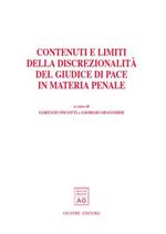 Contenuti e limiti della discrezionalità del giudice di pace in materia penale. Atti del Convegno (Trento, 21-22 novembre 2003)