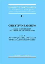 Obiettivo bambino. Rischi e opportunità dall'infanzia all'adolescenza