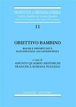 Obiettivo bambino. Rischi e opportunità dall'infanzia all'adolescenza