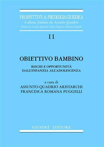 Obiettivo bambino. Rischi e opportunità dall'infanzia all'adolescenza - copertina