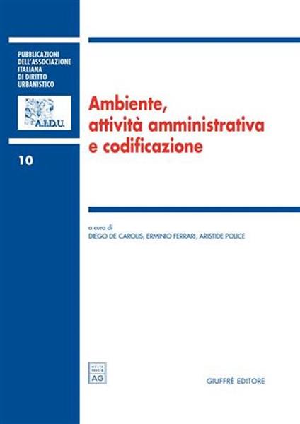 Ambiente, attività amministrativa e codificazione. Atti del 1° Colloquio di diritto dell'ambiente (Teramo, 29-30 aprile 2005) - copertina