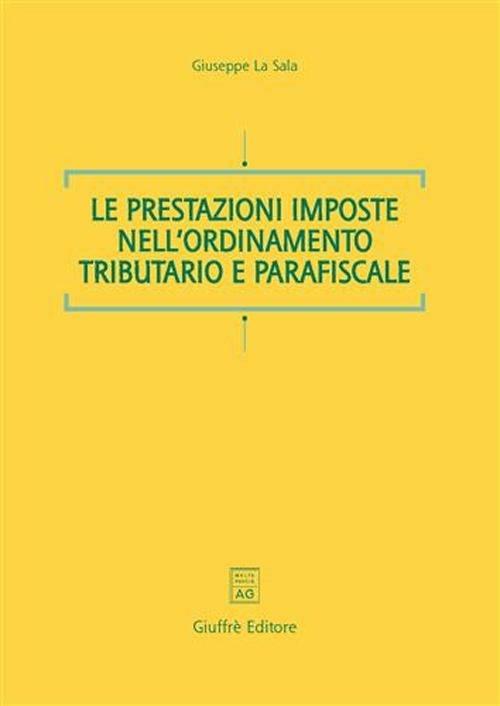 Le prestazioni imposte nell'ordinamento tributario e parafiscale - Giuseppe La Sala - copertina