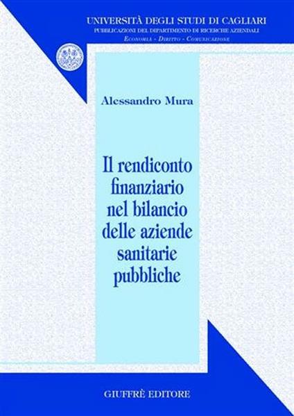 Il rendiconto finanziario nel bilancio delle aziende sanitarie pubbliche - Alessandro Mura - copertina