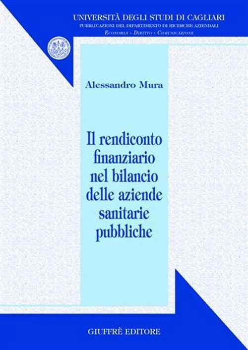Il rendiconto finanziario nel bilancio delle aziende sanitarie pubbliche - Alessandro Mura - copertina