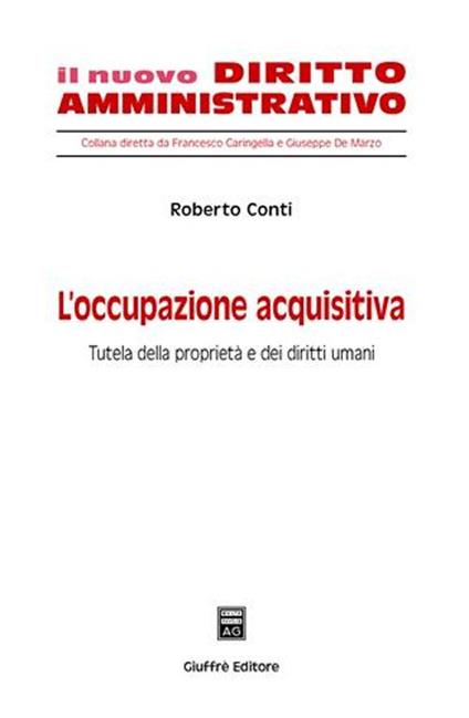 L' occupazione acquisitiva. Tutela della proprietà e dei diritti umani - Roberto Conti - copertina