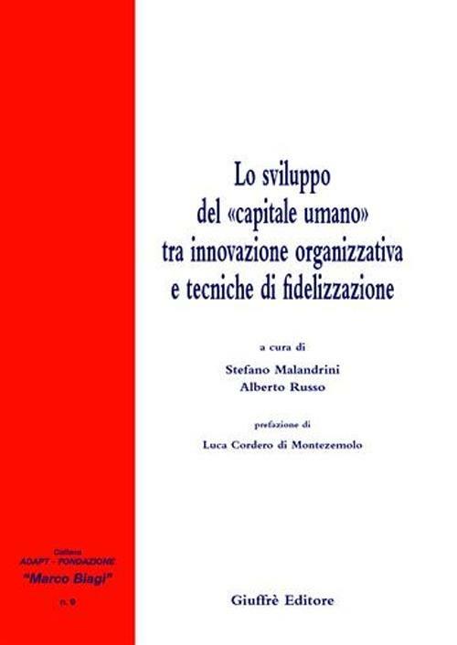 Lo sviluppo del «capitale umano» tra innovazione organizzativa e tecniche di fidelizzazione - copertina