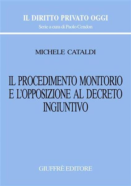 Il procedimento monitorio e l'opposizione al decreto ingiuntivo - Michele Cataldi - copertina