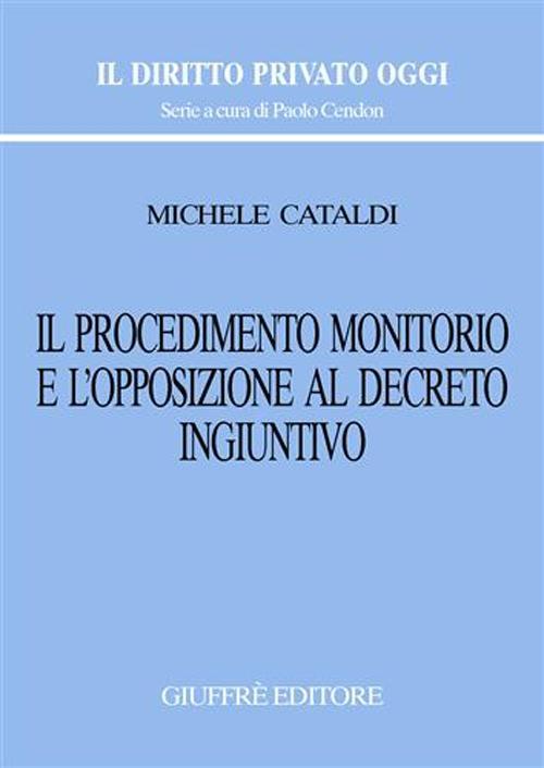 Il procedimento monitorio e l'opposizione al decreto ingiuntivo - Michele Cataldi - copertina