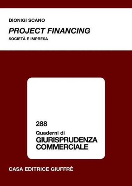 Project financing. Società e impresa - Dionigi Scano - copertina