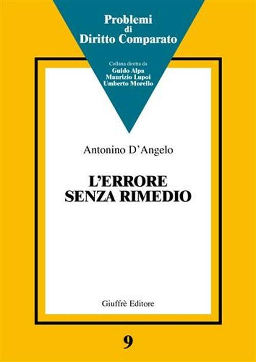 L' errore senza rimedio. La trama di un dialogo fra common law e civil law in tema di ignorantia iuris, pagamento indebito e difesa dello status quo - Antonino D'Angelo - copertina