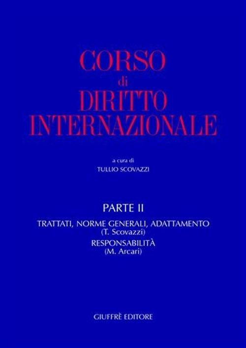 Corso di diritto internazionale. Vol. 2: Trattati, norme generali, adattamento-Responsabilità. - copertina