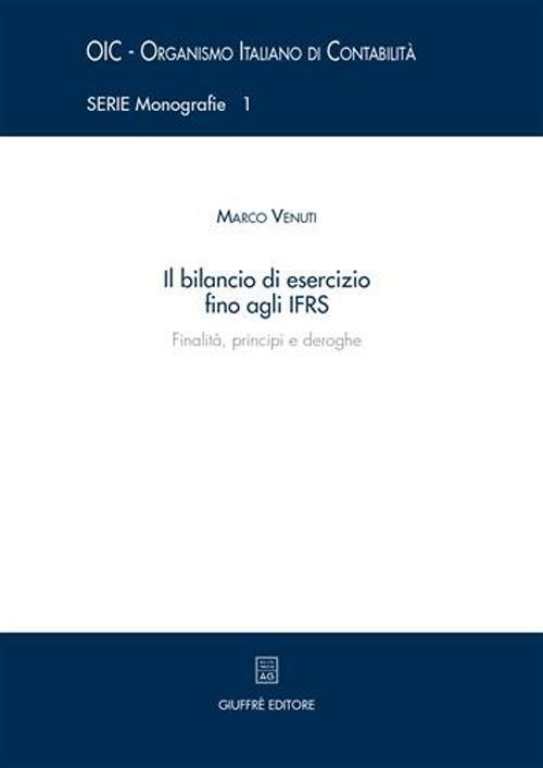 Il bilancio di esercizio fino agli IFRS. Finalità, principi e deroghe - Marco Venuti - copertina