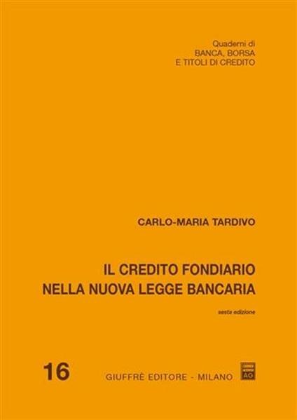 Il credito fondiario nella nuova legge bancaria - Carlo Maria Tardivo - copertina