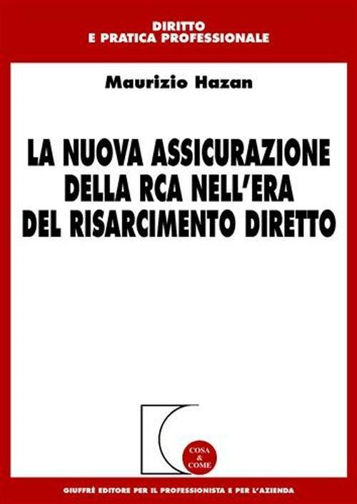 La nuova assicurazione della RCA nell'era del risarcimento diretto - Maurizio Hazan - copertina