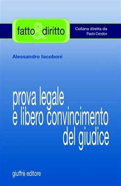 Prova legale e libero convincimento del giudice - Alessandro Iacoboni - copertina