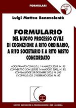 Formulario del nuovo processo civile di cognizione a rito ordinario, a rito societario e a rito misto concordato. Con CD-ROM