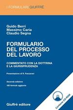 Formulario del processo del lavoro. Commentato con la dottrina e la giurisprudenza. Con CD-ROM