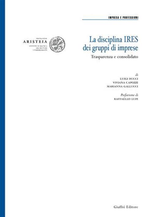 La disciplina Ires dei gruppi di imprese - Luigi Bucci,Viviana Capozzi,Marianna Gallucci - copertina