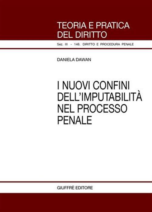 I nuovi confini dell'imputabilità nel processo penale - Daniela Dawan - copertina