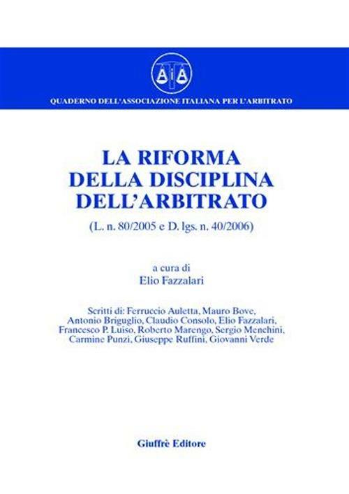 La riforma della disciplina dell'arbitrato (L. n. 80/2005 e D.Lgs n. 40/2006) - copertina