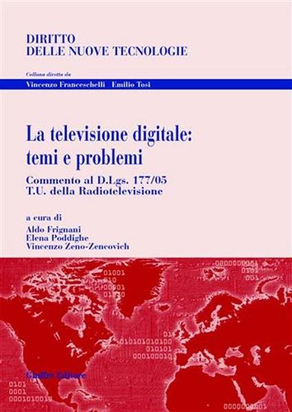 La televisione digitale: temi e problemi - Aldo Frignani,Elena Poddighe,Vincenzo Zeno Zencovich - copertina