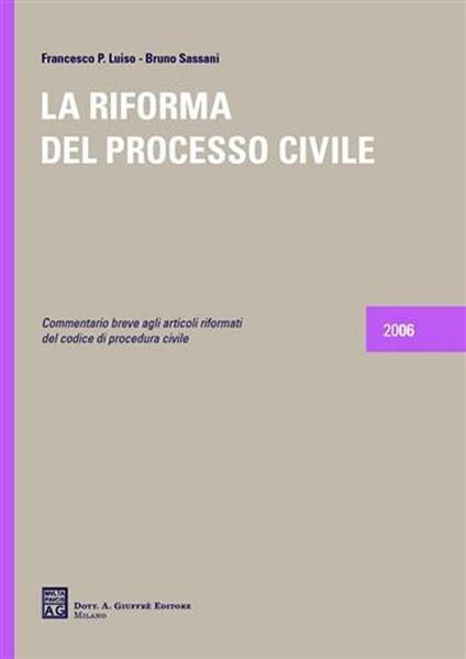 La riforma del processo civile - Francesco Paolo Luiso,Bruno Sassani - copertina
