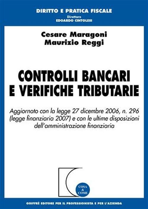 Controlli bancari e verifiche tributarie - Cesare Maragoni,Maurizio Reggi - copertina