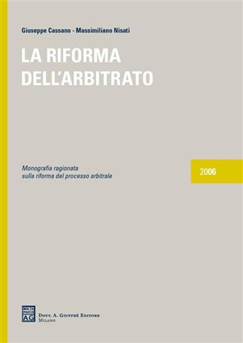 La riforma dell'arbitrato - Giuseppe Cassano,Massimiliano Nisati - copertina