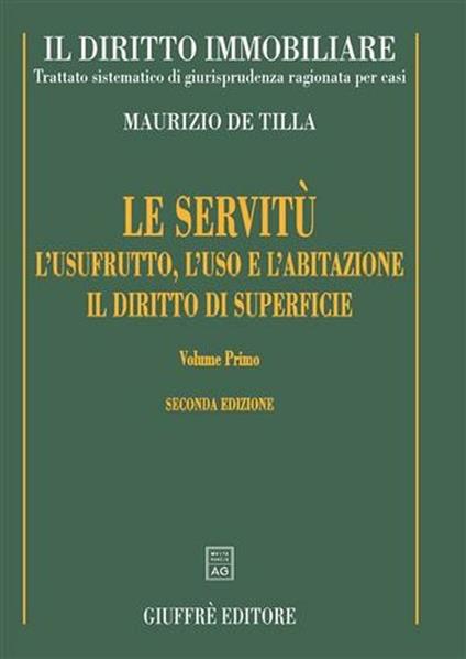 Il diritto immobiliare. Trattato sistematico di giurisprudenza ragionata per casi. Le servitù, l'usufrutto, l'uso e l'abitazione, il diritto di superficie - Maurizio De Tilla - copertina